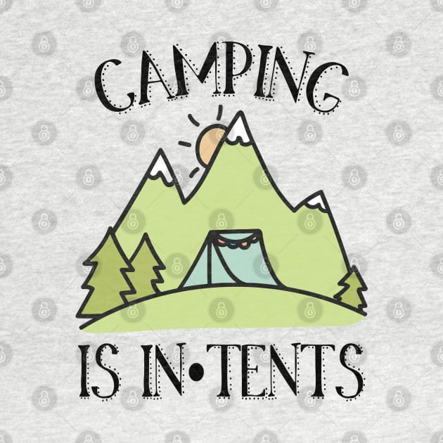 Camping is In Tents Pun by DeesDeesigns